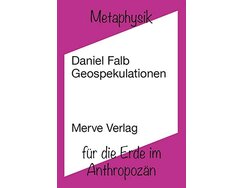 Geospekulationen. Metaphysik für die Erde im Anthropozän