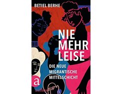 Nie mehr leise- die neue migrantische Mittelschicht