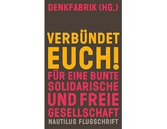 Verbündet euch ! Für eine bunte, solidarische und freie Gesellschaft 