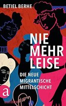 Nie mehr leise- die neue migrantische Mittelschicht